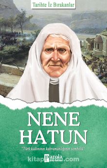 Nene Hatun / Tarihte İz Bırakanlar - Turan Tektaş