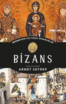 Bizans - Medeniyete Yön Veren Uygarlıklar