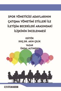 Spor Yöneticisi Adaylarının Çatışma Yönetimi Stilleri İle İletişim Becerileri Arasındaki İlişkinin İncelenmesi