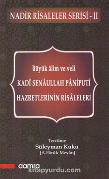 Kadı Senaullah Paniputi Hazretlerinin Risaleleri - Bilinmeyen Yazar