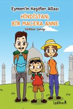 Eymen'in Keşifler Atlası Hindistan; Bir Macera Anne