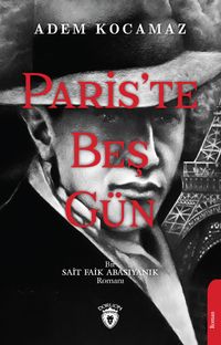 Paris'te Beş Gün & Bir Sait Faik Abasıyanık Romanı