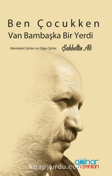 Ben Çocukken Van Bambaşka Bir Yerdi - Şahbettin Ali