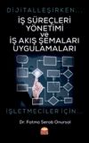 Dijitalleşirken İş S&uuml;re&ccedil;leri Y&ouml;netimi ve İş Akış Şemaları Uygulamaları & İşletmeciler İ&ccedil;in