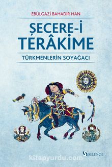 Şecere-i Terakime & Türkmenlerin Soyağacı - Ebülgazi Bahadır Han