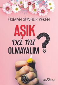 Aşık Da Mı Olmayalım? 
