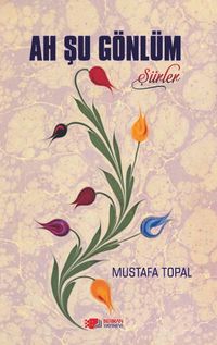 Ah Şu Gönlüm & Şiirler