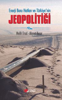 Enerji Boru Hatları ve Türkiye'nin Jeopolitiği