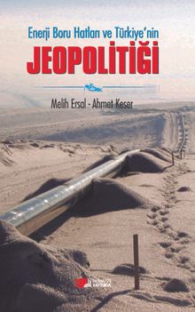 Enerji Boru Hatları ve Türkiye'nin Jeopolitiği