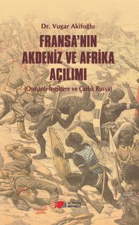 Fransa'nın Akdeniz ve Afrika Açılımı & Osmanlı-İngiltere ve Çarlık Rusya
