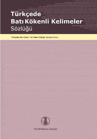 Türkçe'de Batı Kökenli Kelimeler Sözlüğü
