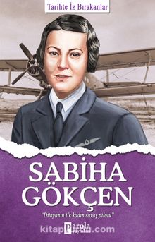 Sabiha Gökçen / Tarihte İz Bırakanlar - Turan Tektaş