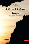 Güne Doğan Koşu / Toplu Şiirler 1974-2006