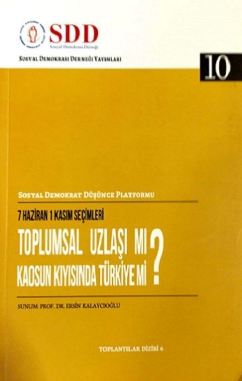 7 Haziran 1 Kasım Seçimleri Toplumsal Uzlaşı Mı? Kaosun Kıyısında Türkiye Mi?