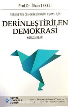 Türkiye’nin Demokrasi Krizini Aşması İçin Derinleştirilen Demokrasi Konuşmaları - Prof. Dr. İlhan Tekeli