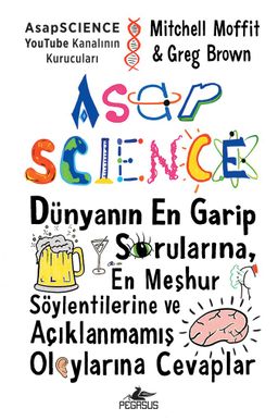 Asapscience: Dünyanın En Garip Sorularına, En Meşhur Söylentilerine ve Açıklanmamış Olaylarına Cevaplar (Ciltli)