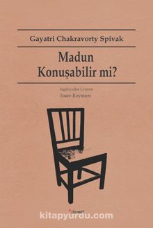 Madun Konuşabilir mi? - Gayatri Chakravorty Spivak