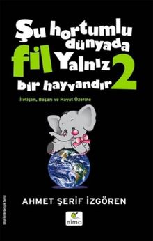 Şu Hortumlu Dünyada Fil Yalnız Bir Hayvandır 2 (Siyah Kapak)