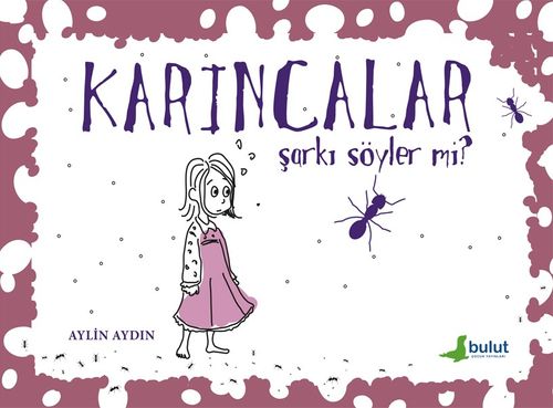 Karıncalar Şarkı Söyler Mi?