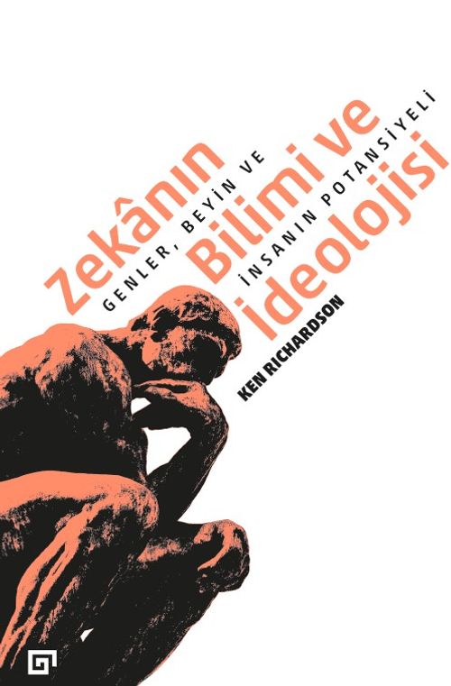 Zekanın Bilimi ve İdeolojisi: Genler, Beyin ve İnsanın Potansiyeli
