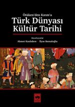 Ötüken'den Kırım'a Türk Dünyası Kültür Tarihi 