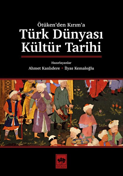Ötüken'den Kırım'a Türk Dünyası Kültür Tarihi 