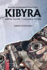 Kibyra Kazı ve Araştırmaları Monografi Serisi 1 / Kıbyra