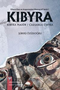 Kibyra Kazı ve Araştırmaları Monografi Serisi 1 / Kıbyra