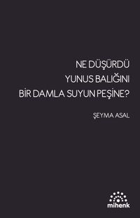 Ne Düşürdü Yunus Balığını Bir Damla Su'yun Peşine?  