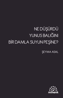 Ne Düşürdü Yunus Balığını Bir Damla Su'yun Peşine?  