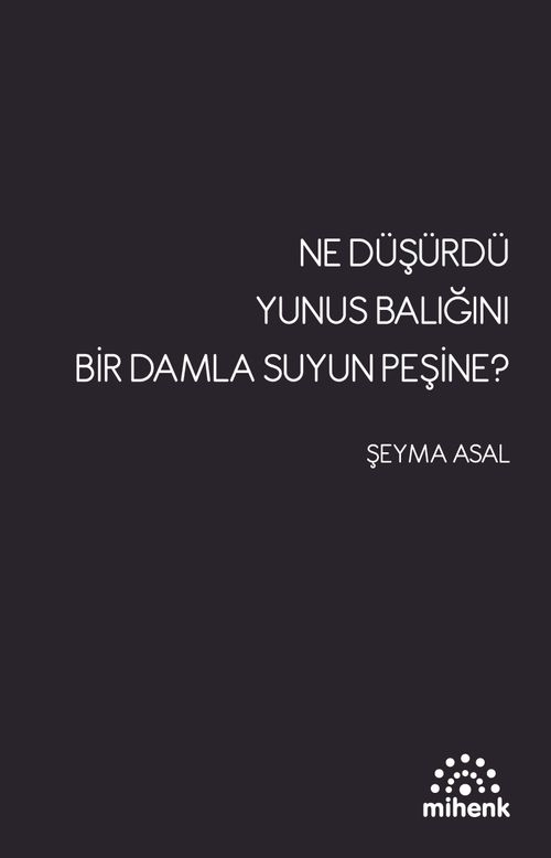 Ne Düşürdü Yunus Balığını Bir Damla Su'yun Peşine?  