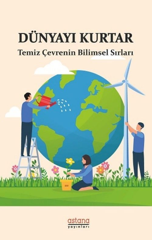 Dünyayı Kurtar & Temiz Çevrenin Bilimsel Sırları
