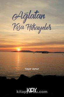 Ağlatan Kısa Hikayeler - Yaşar Aynur