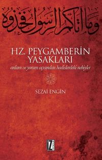 Hz. Peygamberin Yasakları & Anlam ve Yorum Açısından Hadislerdeki Nehiyler