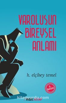 Varoluşun Bireysel Anlamı - H. Elçibey Temel