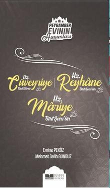 Hz. Cüveyriye Bint Haris – Hz. Reyhane Bint Şem'un – Hz. Mariye Bint Şem'un / Peygamber Evinin Hanımları 8