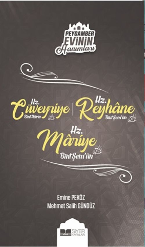Hz. Cüveyriye Bint Haris – Hz. Reyhane Bint Şem'un – Hz. Mariye Bint Şem'un / Peygamber Evinin Hanımları 8