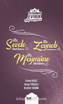 Hz. Sevde Bint Zem’a Hz. Zeyneb Bint Hüzeyme  Hz. Meymume Bint Haris / Peygamber Evinin Hanımları 4 - İbrahim Yardım