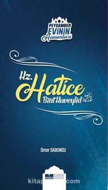 Hz. Hatice Bint Huveylid / Peygamber Evinin Hanımları 1 - Ömer Sabuncu