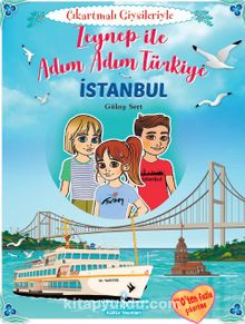 Zeynep İle Adım Adım Türkiye - İstanbul / Çıkartmalı Giysileriyle - Gülay Sert