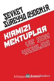 Kırmızı Mektuplar ve Son Yazılar - Şevket Süreyya Aydemir