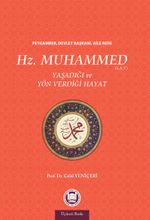 Hz. Muhammed (s.a.v.) & Yaşadığı ve Yön Verdiği Hayat