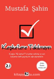 Keşke'lere Takılmayın - Mustafa Şahin