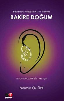 Budizm'de, Hıristiyanlık'ta ve İslam'da Bakire Doğum & Fenomenolojik Bir Yaklaşım