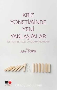 Kriz Yönetiminde  Yeni Yaklaşımlar & İletişim Temelli Uygulama Alanları - Ayhan Doğan
