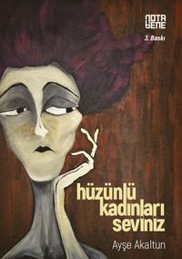 Hüzünlü Kadınları Seviniz