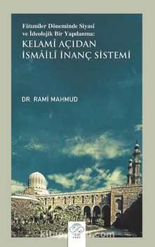 Fatımîler Döneminde Siyasî Ve İdeolojik Bir Yapılanma: Kelamî Açıdan İsmailî İnanç Sistemi - Dr. Rami Mahmud