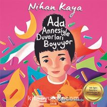Ada Annesiyle Duvarları Boyuyor - Nihan Kaya