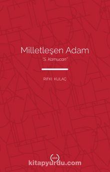 Milletleşen Adam: “S. Kamucan” - Rıfkı Kulaç