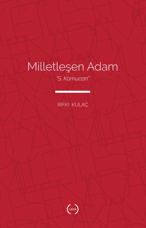 Milletleşen Adam: “S. Kamucan”